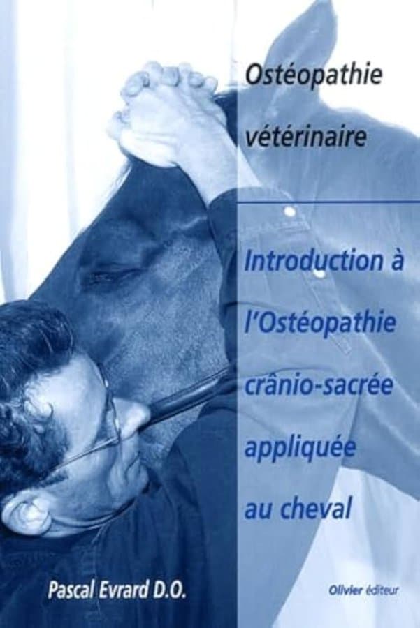 Couverture de « Ostéopathie vétérinaire : introduction à l'ostéopathie crânio-sacrée appliquée au cheval » de Pascal Evrard